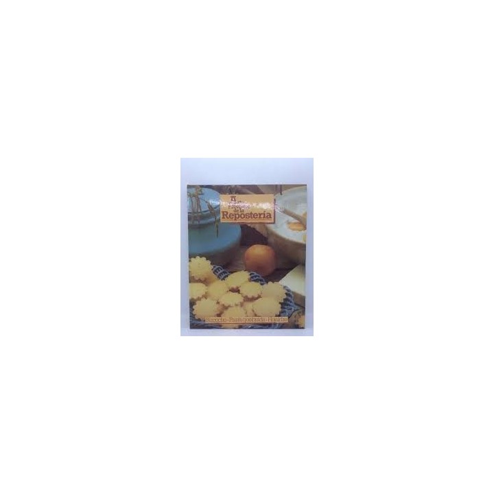 ARTE Y SECRETOS DE LA REPOSTERIA. BIZCOCHO. PASTA QUEBRADA. HOJALDRE.